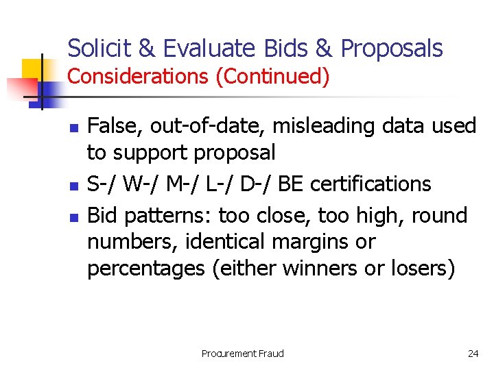 Solicit & Evaluate Bids & Proposals Considerations (Continued) n n n False, out-of-date, misleading