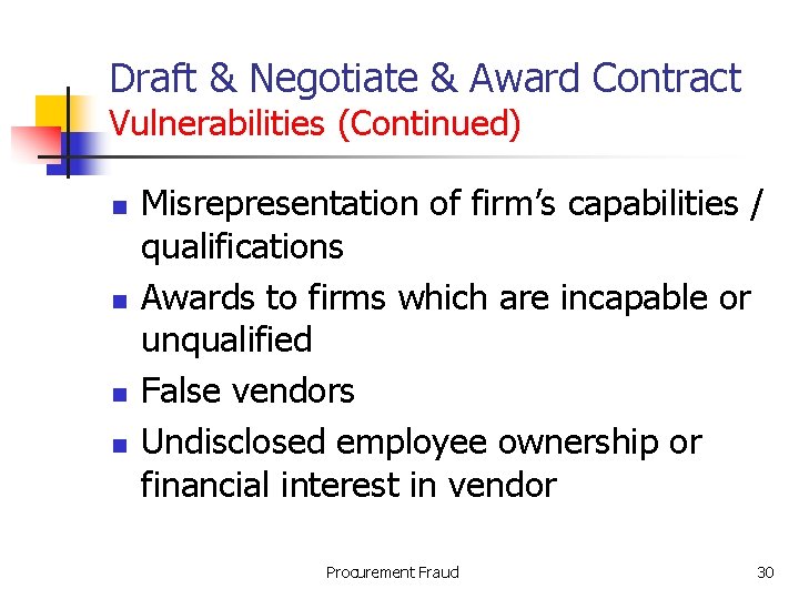 Draft & Negotiate & Award Contract Vulnerabilities (Continued) n n Misrepresentation of firm’s capabilities