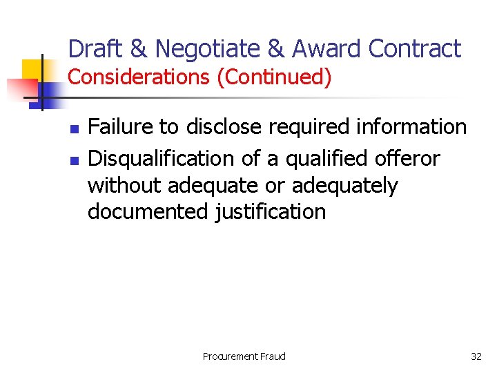 Draft & Negotiate & Award Contract Considerations (Continued) n n Failure to disclose required