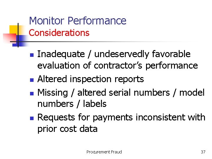 Monitor Performance Considerations n n Inadequate / undeservedly favorable evaluation of contractor’s performance Altered