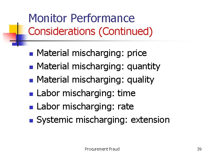 Monitor Performance Considerations (Continued) n n n Material mischarging: price Material mischarging: quantity Material