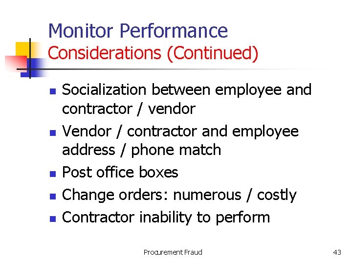 Monitor Performance Considerations (Continued) n n n Socialization between employee and contractor / vendor