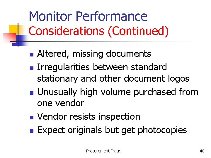 Monitor Performance Considerations (Continued) n n n Altered, missing documents Irregularities between standard stationary