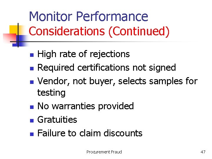 Monitor Performance Considerations (Continued) n n n High rate of rejections Required certifications not