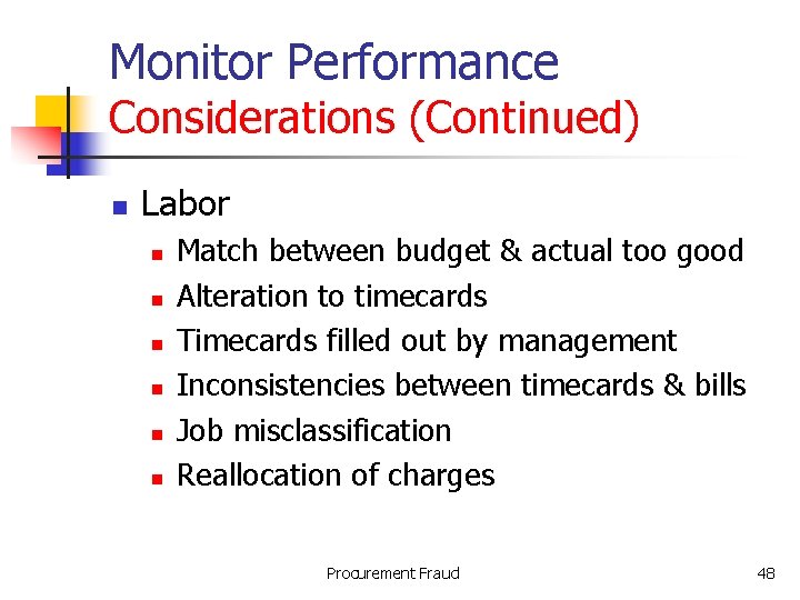 Monitor Performance Considerations (Continued) n Labor n n n Match between budget & actual