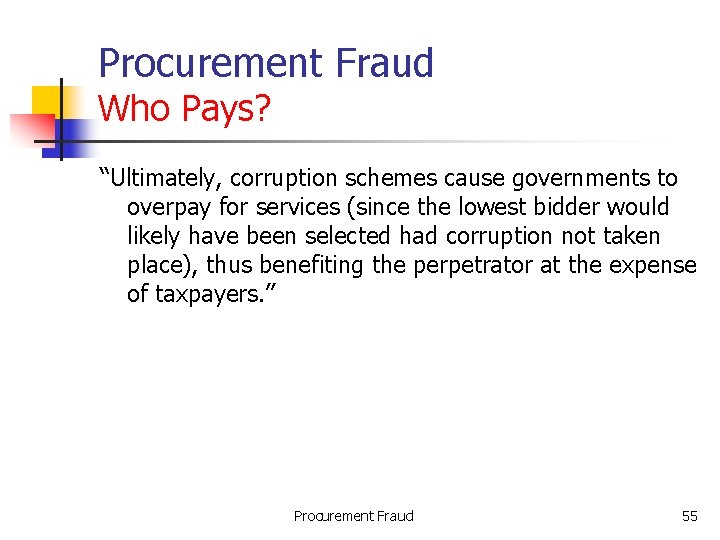 Procurement Fraud Who Pays? “Ultimately, corruption schemes cause governments to overpay for services (since