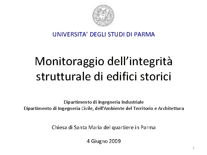 UNIVERSITA’ DEGLI STUDI DI PARMA Monitoraggio dell’integrità strutturale di edifici storici Dipartimento di Ingegneria