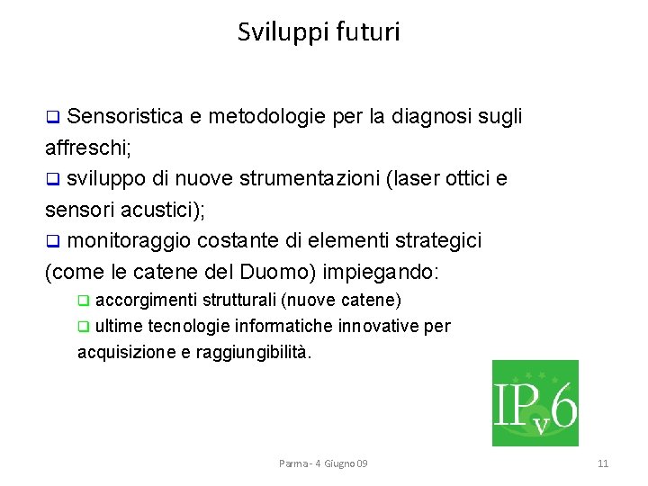 Sviluppi futuri Sensoristica e metodologie per la diagnosi sugli affreschi; q sviluppo di nuove Sviluppi futuri Sensoristica e metodologie per la diagnosi sugli affreschi; q sviluppo di nuove