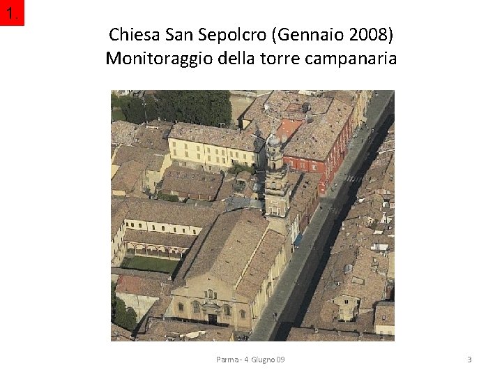 1. Chiesa San Sepolcro (Gennaio 2008) Monitoraggio della torre campanaria Parma - 4 Giugno