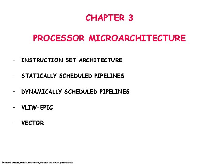 CHAPTER 3 PROCESSOR MICROARCHITECTURE • INSTRUCTION SET ARCHITECTURE • STATICALLY SCHEDULED PIPELINES • DYNAMICALLY