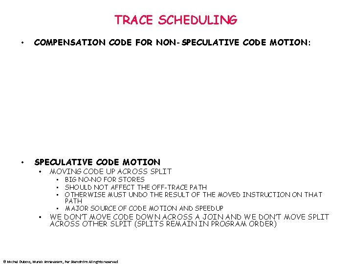 TRACE SCHEDULING • COMPENSATION CODE FOR NON-SPECULATIVE CODE MOTION: • SPECULATIVE CODE MOTION •
