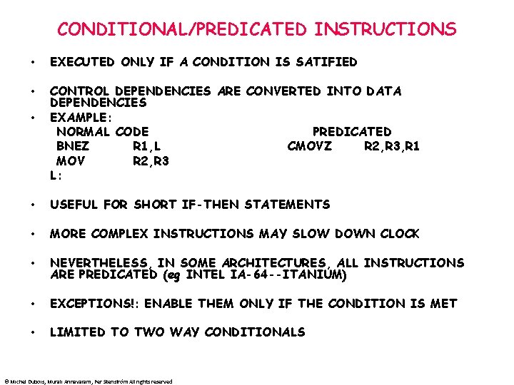 CONDITIONAL/PREDICATED INSTRUCTIONS • EXECUTED ONLY IF A CONDITION IS SATIFIED • CONTROL DEPENDENCIES ARE