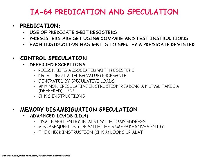 IA-64 PREDICATION AND SPECULATION • PREDICATION: • • USE OF PREDICATE 1 -BIT REGISTERS