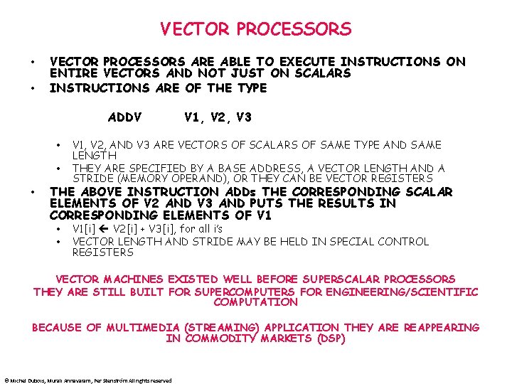 VECTOR PROCESSORS • • VECTOR PROCESSORS ARE ABLE TO EXECUTE INSTRUCTIONS ON ENTIRE VECTORS