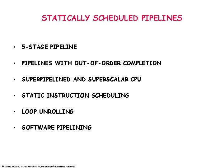 STATICALLY SCHEDULED PIPELINES • 5 -STAGE PIPELINE • PIPELINES WITH OUT-OF-ORDER COMPLETION • SUPERPIPELINED