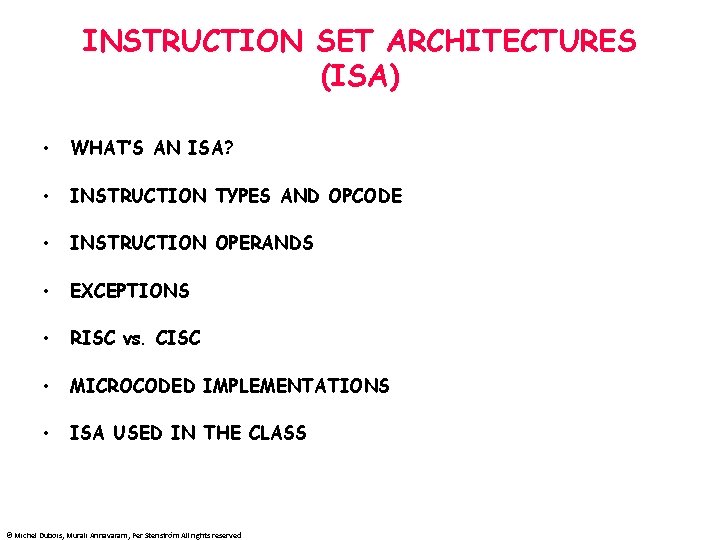 INSTRUCTION SET ARCHITECTURES (ISA) • WHAT’S AN ISA? • INSTRUCTION TYPES AND OPCODE •