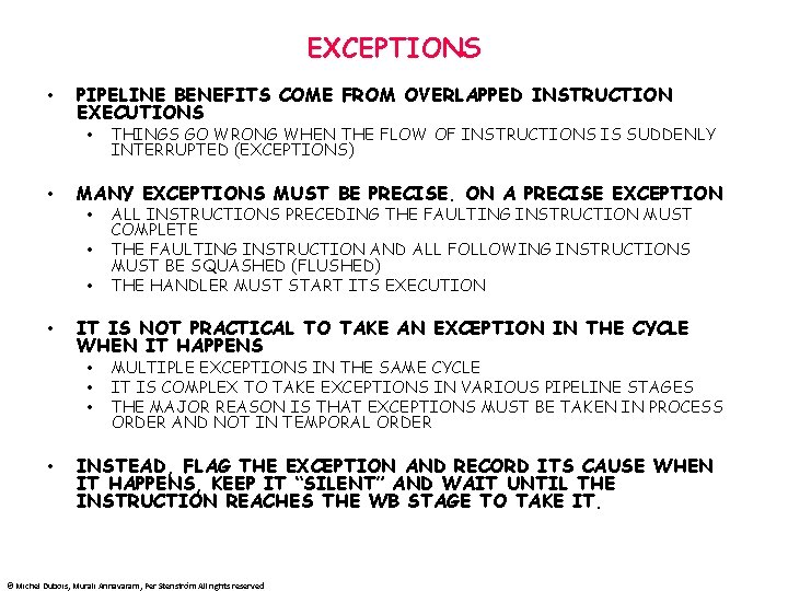 EXCEPTIONS • PIPELINE BENEFITS COME FROM OVERLAPPED INSTRUCTION EXECUTIONS • • MANY EXCEPTIONS MUST