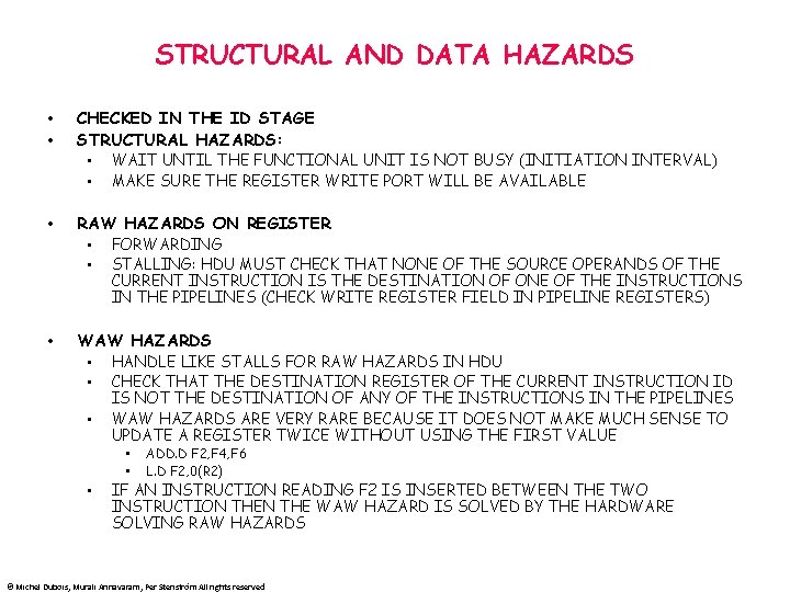 STRUCTURAL AND DATA HAZARDS • • CHECKED IN THE ID STAGE STRUCTURAL HAZARDS: •