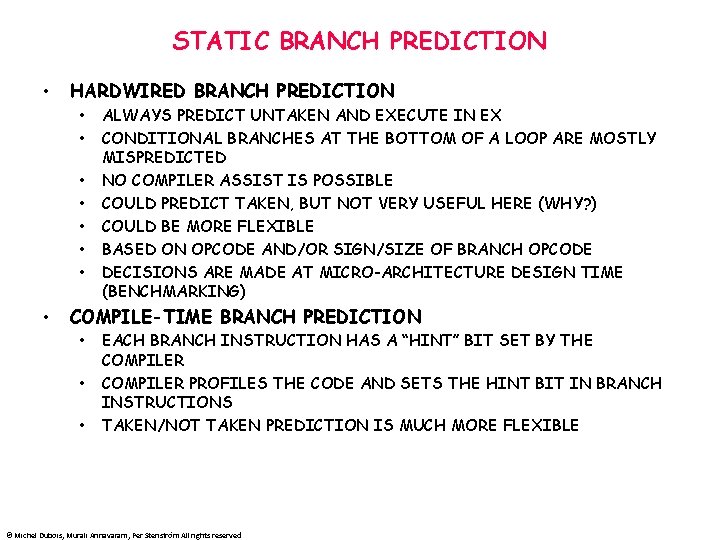 STATIC BRANCH PREDICTION • HARDWIRED BRANCH PREDICTION • • ALWAYS PREDICT UNTAKEN AND EXECUTE