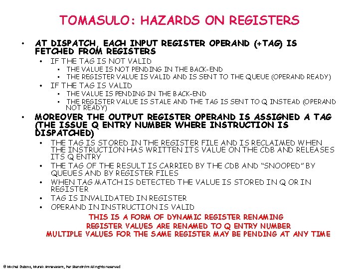 TOMASULO: HAZARDS ON REGISTERS • • AT DISPATCH, EACH INPUT REGISTER OPERAND (+TAG) IS