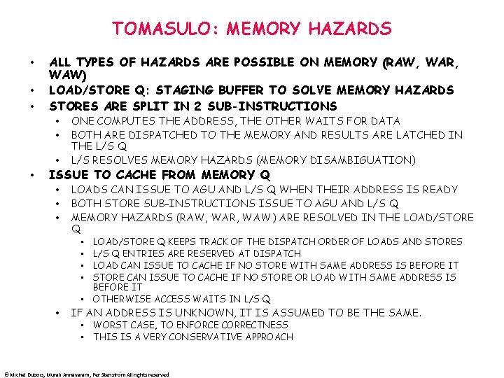 TOMASULO: MEMORY HAZARDS • • • ALL TYPES OF HAZARDS ARE POSSIBLE ON MEMORY