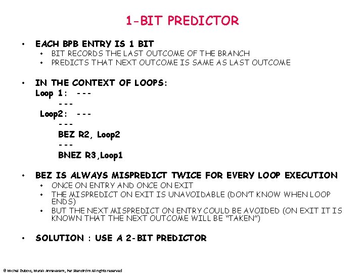 1 -BIT PREDICTOR • EACH BPB ENTRY IS 1 BIT • • BIT RECORDS