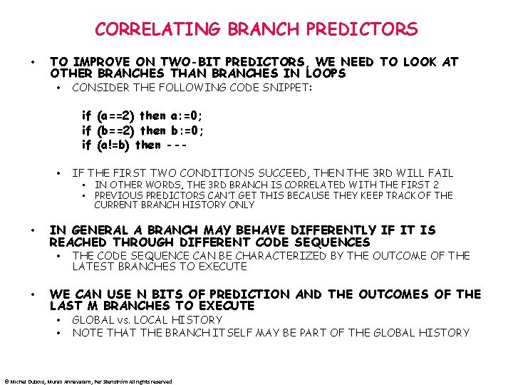 CORRELATING BRANCH PREDICTORS • TO IMPROVE ON TWO-BIT PREDICTORS, WE NEED TO LOOK AT