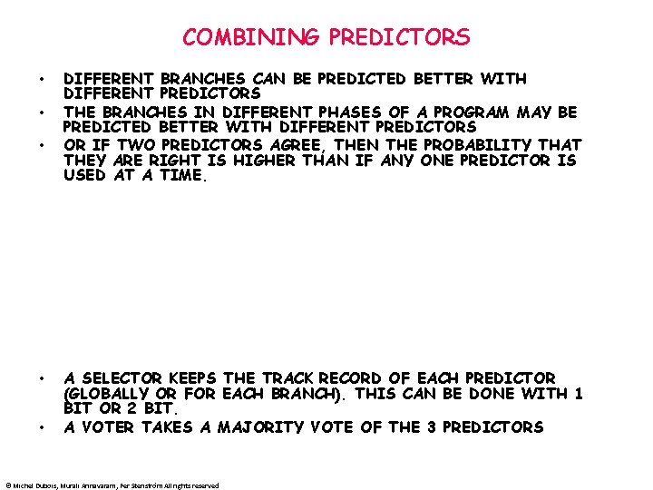 COMBINING PREDICTORS • • • DIFFERENT BRANCHES CAN BE PREDICTED BETTER WITH DIFFERENT PREDICTORS