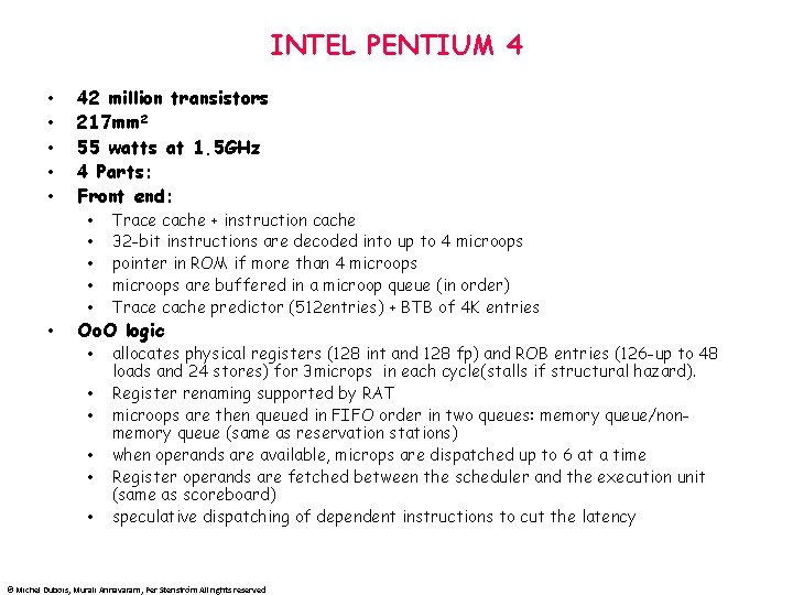 INTEL PENTIUM 4 • • • 42 million transistors 217 mm 2 55 watts