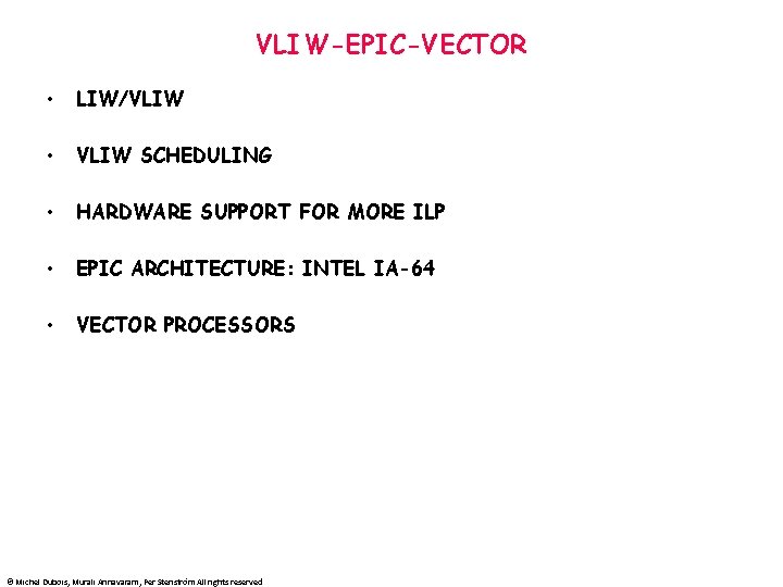 VLIW-EPIC-VECTOR • LIW/VLIW • VLIW SCHEDULING • HARDWARE SUPPORT FOR MORE ILP • EPIC
