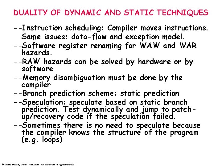 DUALITY OF DYNAMIC AND STATIC TECHNIQUES --Instruction scheduling: Compiler moves instructions. Same issues: data-flow