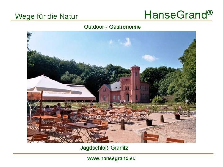 Hanse. Grand® Wege für die Natur Outdoor - Gastronomie Jagdschloß Granitz www. hansegrand. eu
