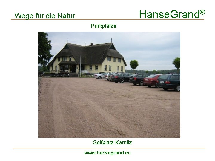 Hanse. Grand® Wege für die Natur Parkplätze Golfplatz Karnitz www. hansegrand. eu 