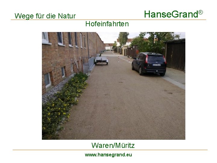 Wege für die Natur Hanse. Grand® Hofeinfahrten Waren/Müritz www. hansegrand. eu 