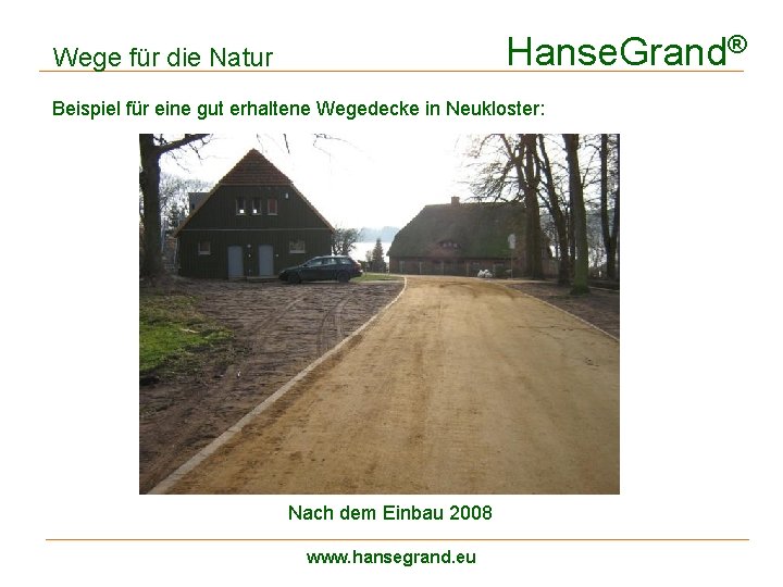 Hanse. Grand® Wege für die Natur Beispiel für eine gut erhaltene Wegedecke in Neukloster: