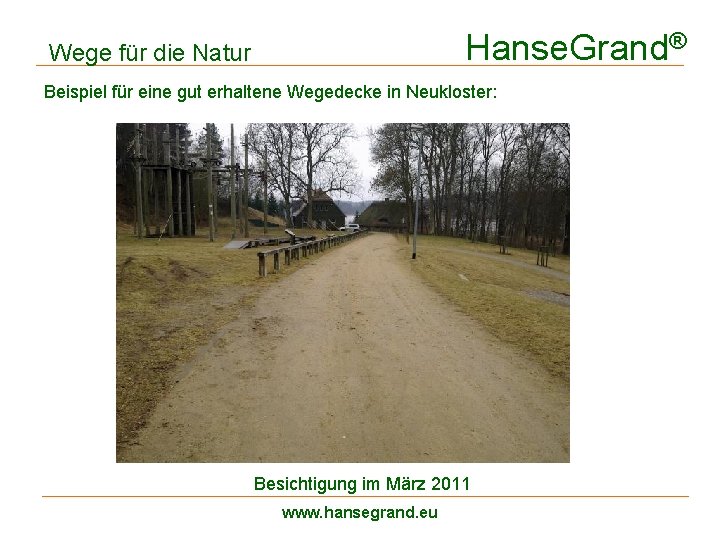 Hanse. Grand® Wege für die Natur Beispiel für eine gut erhaltene Wegedecke in Neukloster: