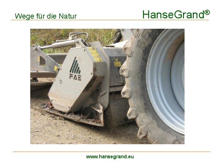 Hanse. Grand® Wege für die Natur Wegesanierung www. hansegrand. eu 