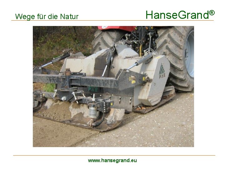 Hanse. Grand® Wege für die Natur Wegesanierung www. hansegrand. eu 