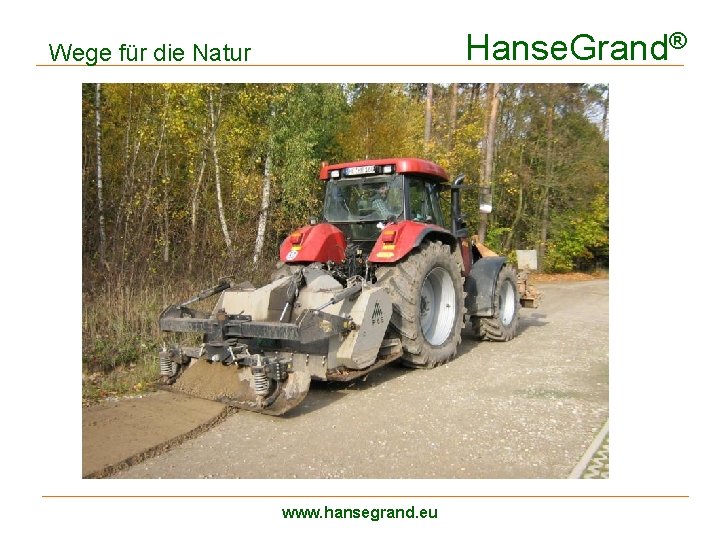 Hanse. Grand® Wege für die Natur Wegesanierung www. hansegrand. eu 