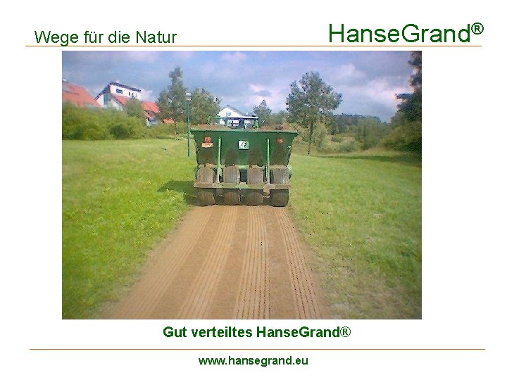 Hanse. Grand® Wege für die Natur Gut verteiltes Hanse. Grand® www. hansegrand. eu 