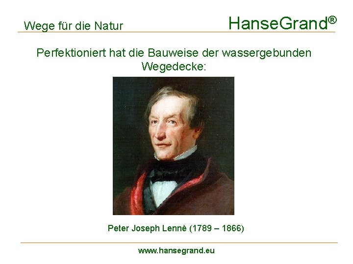 Hanse. Grand® Wege für die Natur Perfektioniert hat die Bauweise der wassergebunden Wegedecke: dreilagiger