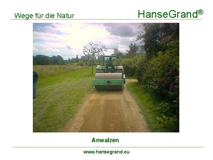 Hanse. Grand® Wege für die Natur Anwalzen www. hansegrand. eu 