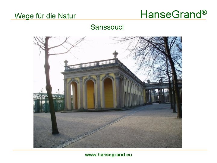Hanse. Grand® Wege für die Natur Sanssouci zweilagiger Aufbau www. hansegrand. eu 