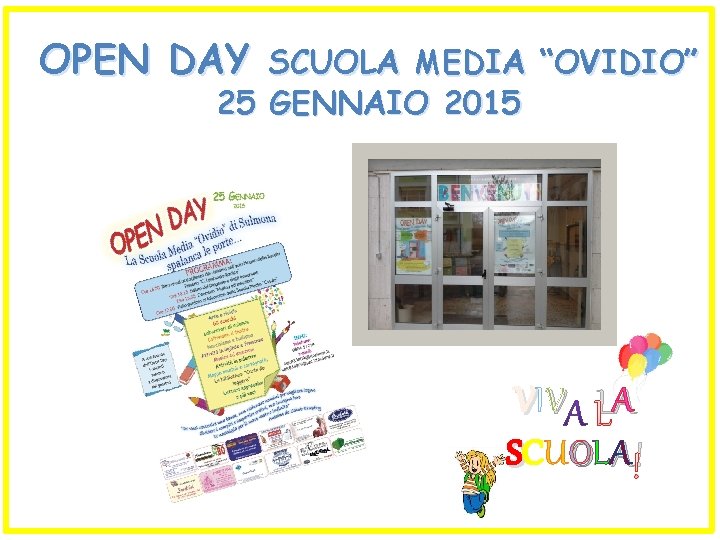 OPEN DAY SCUOLA MEDIA “OVIDIO” 25 GENNAIO 2015 VIV LA A SCUOLA ! 