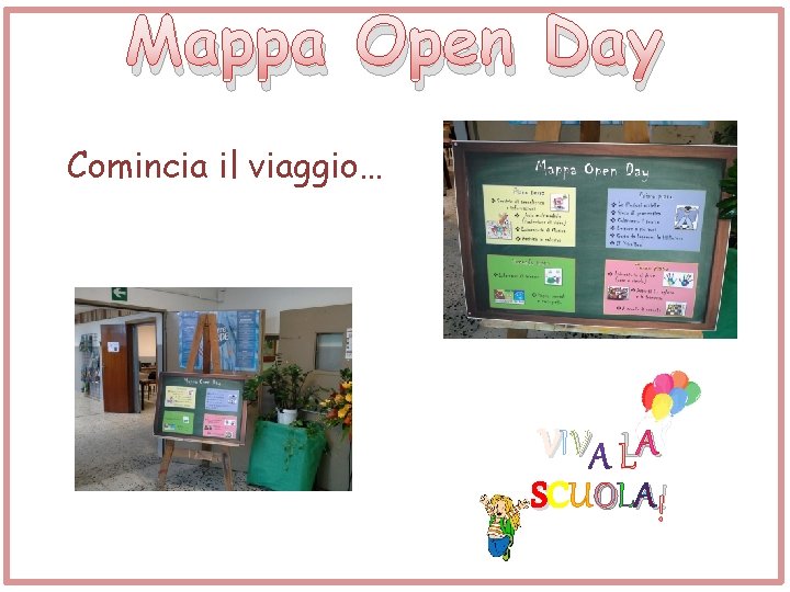 Mappa Open Day Comincia il viaggio… VIV LA A SCUOLA ! 