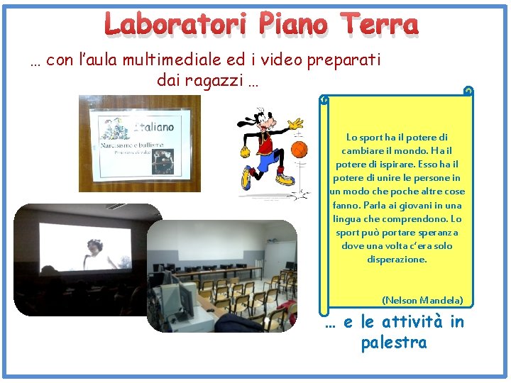 Laboratori Piano Terra … con l’aula multimediale ed i video preparati dai ragazzi …