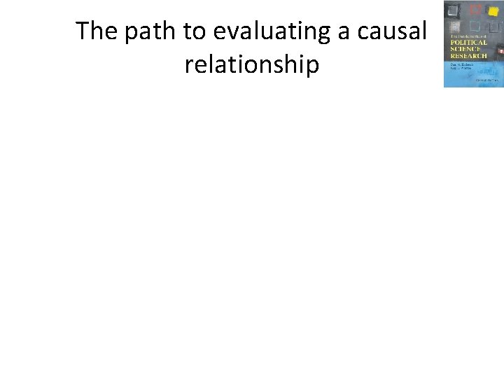 The path to evaluating a causal relationship The path to evaluating a causal relationship