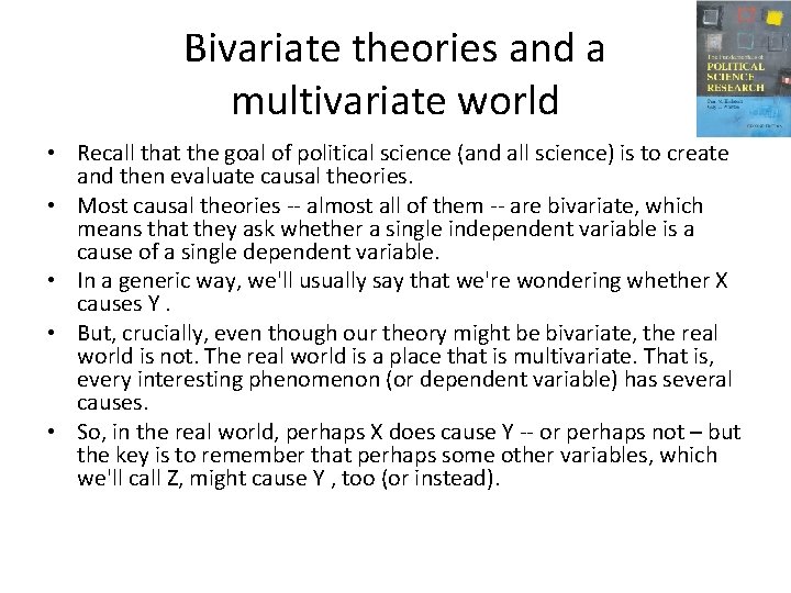 Bivariate theories and a multivariate world • Recall that the goal of political science Bivariate theories and a multivariate world • Recall that the goal of political science
