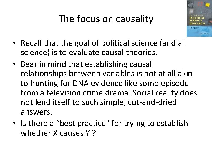 The focus on causality • Recall that the goal of political science (and all The focus on causality • Recall that the goal of political science (and all