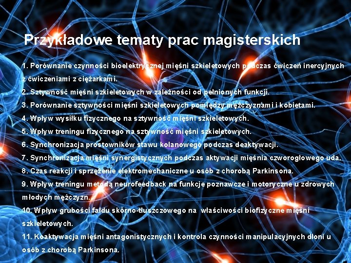 Przykładowe tematy prac magisterskich 1. Porównanie czynności bioelektrycznej mięśni szkieletowych podczas ćwiczeń inercyjnych z